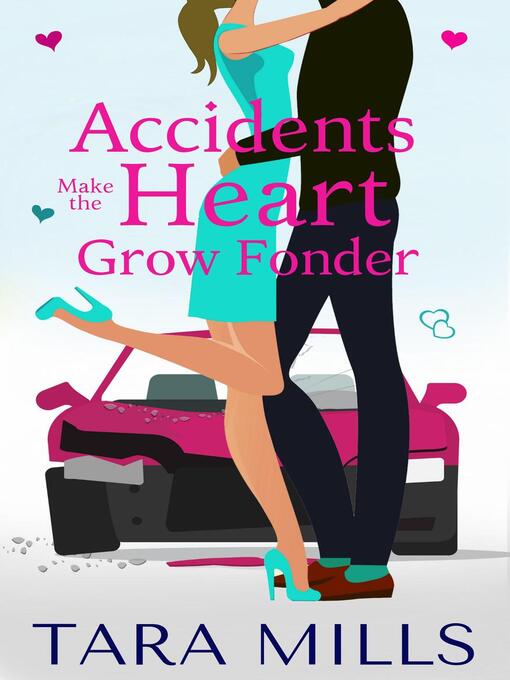 Title details for Accidents Make the Heart Grow Fonder by Tara Mills - Wait list